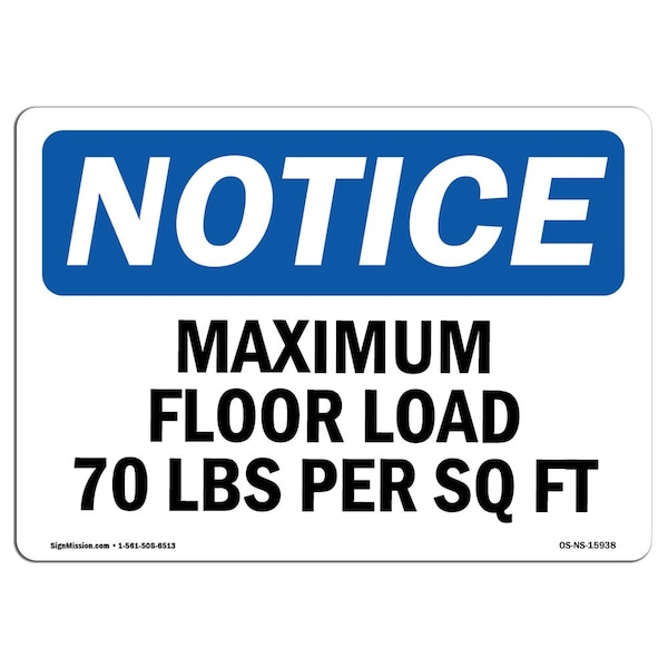Safety Sign, OSHA Notice, 18" Height, NOTICE Maximum Floor Loading 70 Lbs Per Sq Ft Sign, Landscape